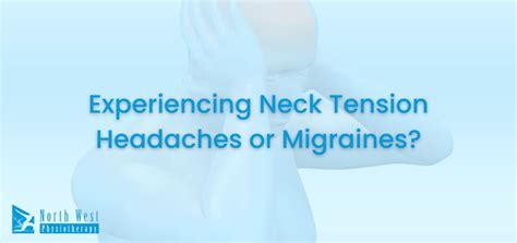 Experiencing Neck Tension Headaches or Migraines? - Physiotherapist ...