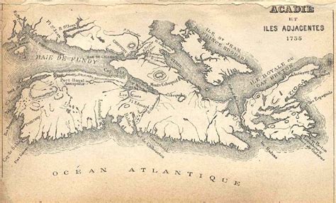 MAP OF ACADIA 1755;ACADIAN HISTORY;ACADIAN ANCESTRAL HOME