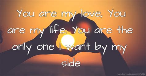 You are my love, You are my life. You are the only one... | Text ...