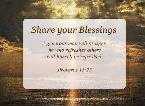 A generous man will prosper; he who refreshes others will himself be ...