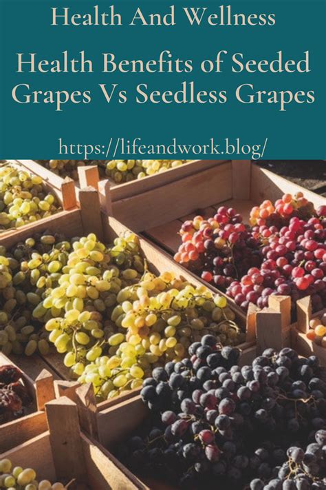 Health Benefits of Seeded Grapes Vs Seedless Grapes