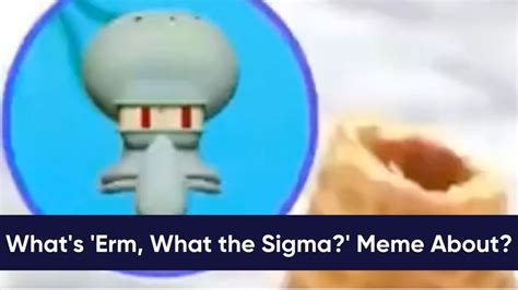 What's 'Erm, What The Sigma?' Meme About? The Catchphrase And Overstimulation Video Explained ...