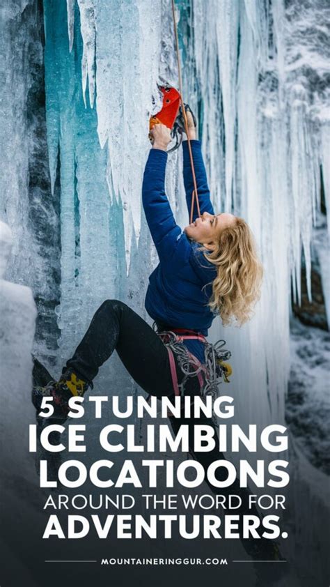 5 Stunning Ice Climbing Locations Around the World for Adventurers – Mountaineering Guru