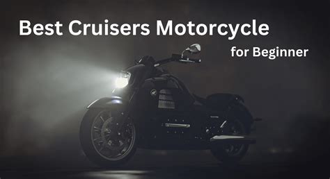 Best Cruisers Motorcycle for Beginner Motorcycle Riders | XYZCTEM®