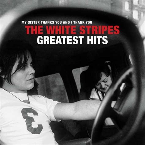 White Stripes Greatest Hits My Sister Thanks You And I Thank You CD