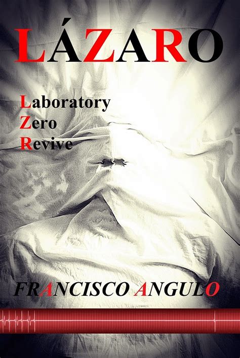 Novela LÁZARO de Francisco Angulo: LÁZARO la nueva novela de Francisco Angulo