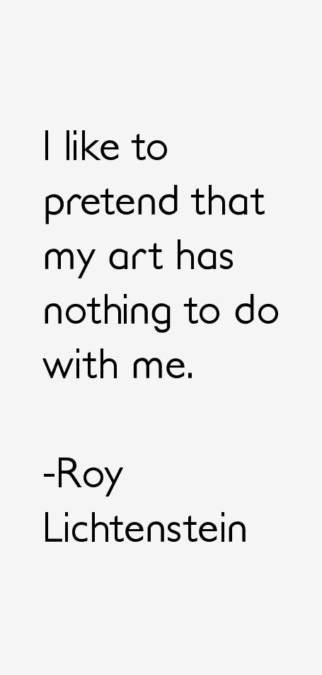 Roy Lichtenstein Quotes & Sayings