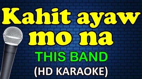 KAHIT AYAW MO NA - This Band (HD Karaoke) - YouTube