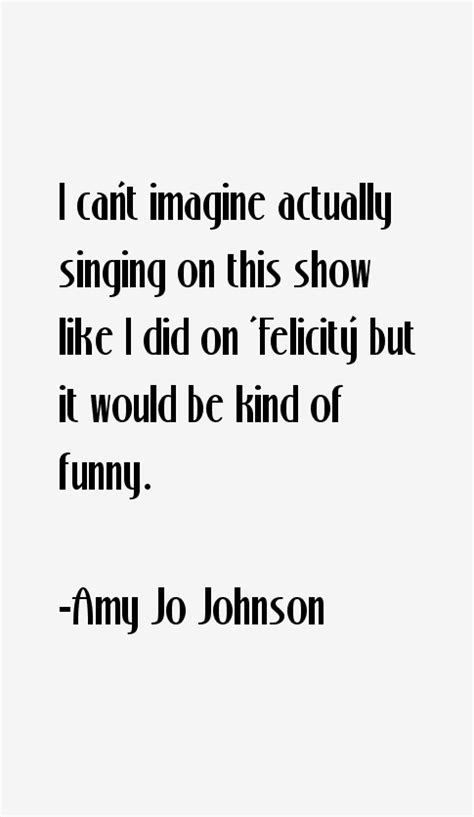 Amy Jo Johnson Quotes & Sayings