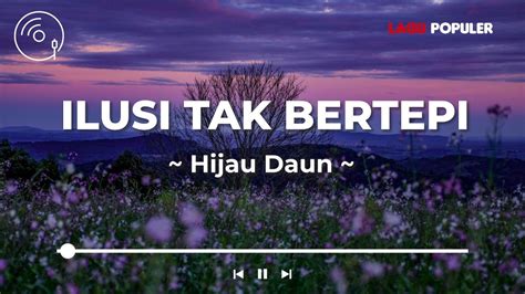 Hijau Daun - Ilusi Tak Bertepi (Lirik Lagu) - YouTube