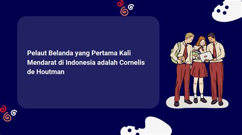 Pelaut Belanda yang Pertama Kali Mendarat di Indonesia adalah Cornelis de Houtman - Masa.biz.id