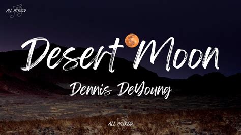 Dennis DeYoung - Desert Moon (Lyrics) Chords - Chordify