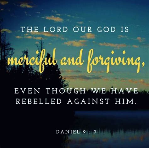 The Living... — Daniel 9:9 (NIV) - The Lord our God is merciful...