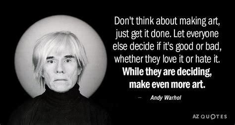 andy warhol quote about making art, just get it done