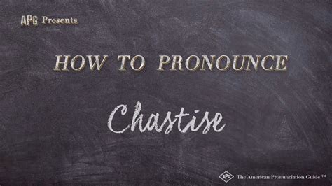 How to Pronounce Chastise (Real Life Examples!) - YouTube