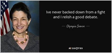 Olympia Snowe quote: Ive never backed down from a fight and I relish...