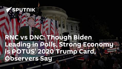 RNC vs DNC: Though Biden Leading in Polls, Strong Economy is POTUS ...