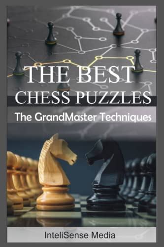 The Best Chess Puzzles: The Grand Masters Techniques by Vincent Okoye | Goodreads