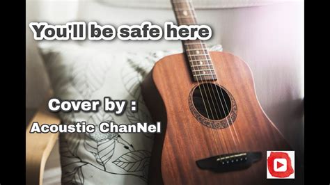 You'll be safe here || Song Cover || Acoustic ChanNel - YouTube