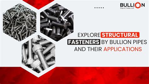 Explore Structural Fasteners by Bullion Pipes and Their Applications