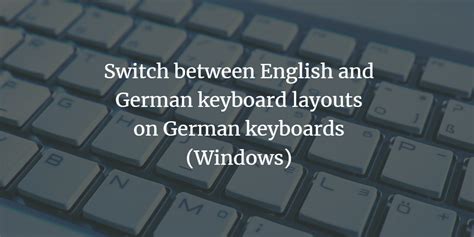 Switch between English and German keyboard layouts on German keyboards (Windows)