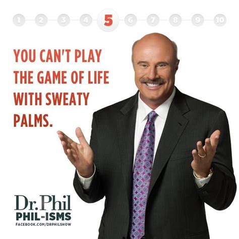 62 best images about Dr. Phil Quotes on Pinterest | Life code, Tattoo ...