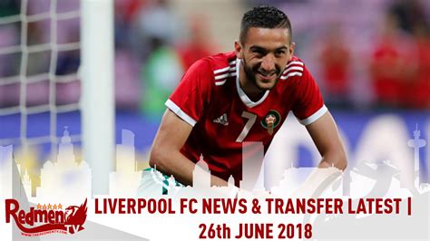 Liverpool FC News & Transfer Latest | 26th June 2018 - The Redmen TV