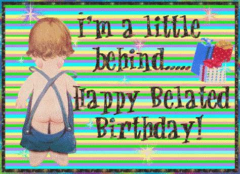 Im ALittle Behind Happy Belated Birthday GIF - ImALittleBehind HappyBelatedBirthday HappyBirhday ...