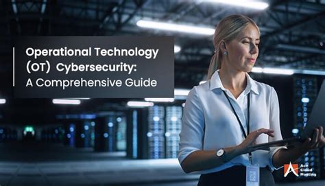 OT(Operational Technology) Cybersecurity: A Comprehensive Guide