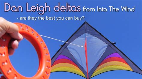 Dan Leigh delta kites from Into The Wind - are they the best you can buy? - YouTube