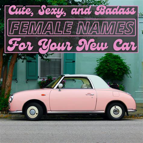 200+ Cute Car Names for Girls (From Angelica to Zippy) - AxleAddict