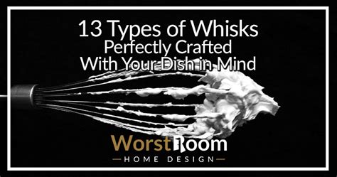 13 Types of Whisks Perfectly Crafted With Your Dish in Mind - Worst Room