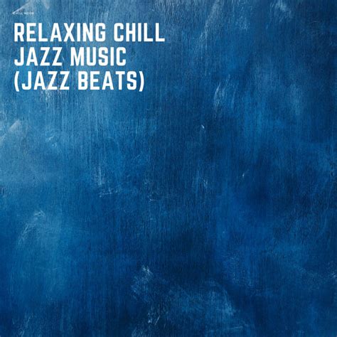 Relaxing Chill Jazz Music (Jazz Beats), Chill Noob - Qobuz