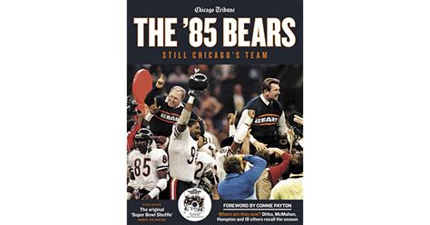 The '85 Bears: Still Chicago's Team by Chicago Tribune