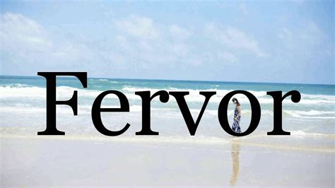 How To Pronounce Fervor🌈🌈🌈🌈🌈🌈Pronunciation Of Fervor - YouTube