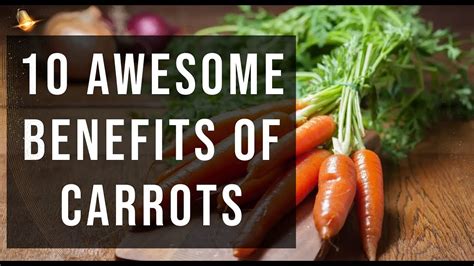 10 Amazing Benefits Of Carrots for your Health - YouTube