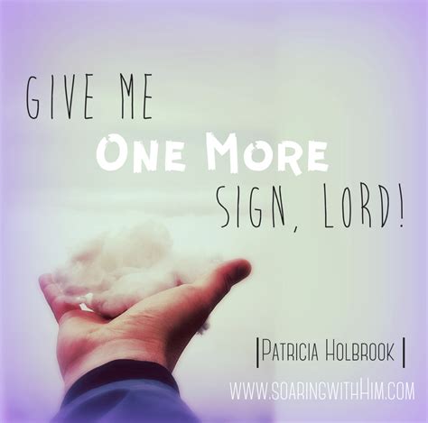 Give Me One More Sign Before I Move on - Soaring With Him Ministries