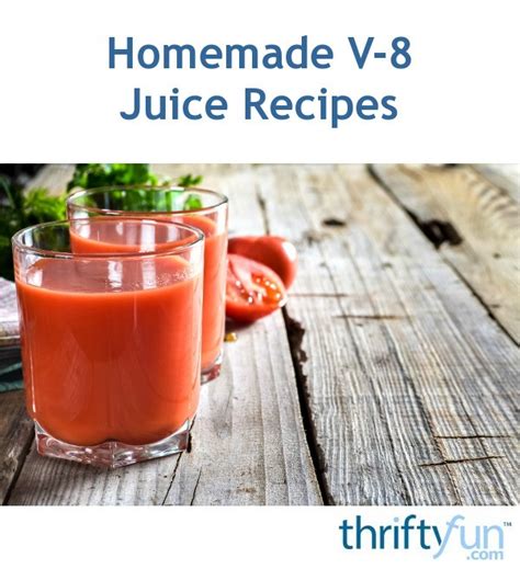 Homemade V-8 Juice Recipes? | ThriftyFun