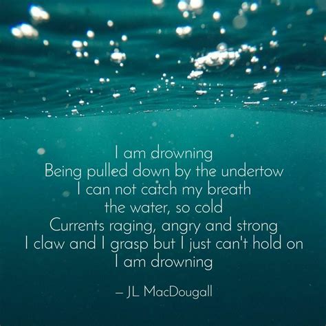 #jlmacdougall #poetry #quotes #drowning Drowning Quotes, Flight Quotes, Sink Or Swim, Fight Or ...