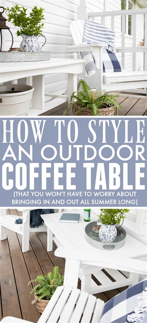 How to Style an Outdoor Coffee Table - The Creek Line House