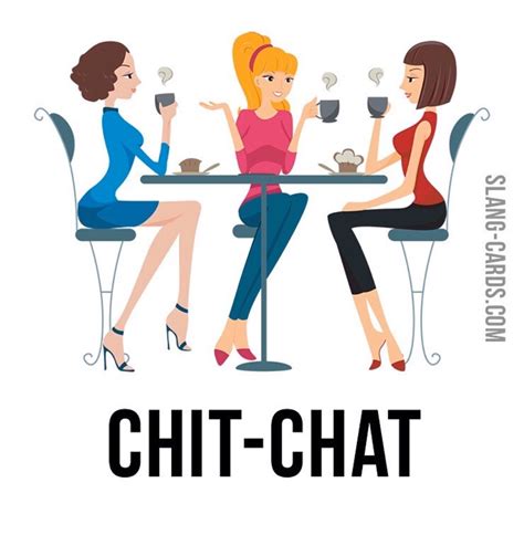 English Idiom “Chit-chat” Meaning: an informal conversation about things that really aren’t that ...