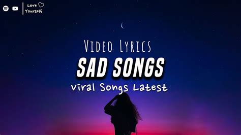 Sad Songs ♫ Make you feel my love ♫ Depressing playlist will make you Feel good ~ Top Viral ...