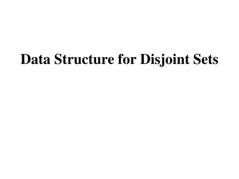 PPT - Data Structure for Disjoint Sets PowerPoint Presentation, free ...