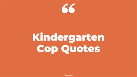 2+ Eye-Opening Kindergarten Cop Quotes That Will Inspire Your Inner Self