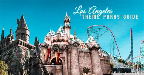 The Theme Park Lovers' Guide to Los Angeles' Best Theme Parks