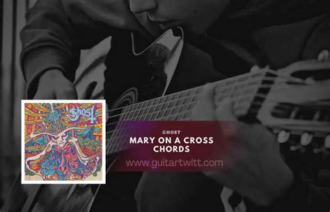 Mary On A Cross Chords By Ghost - Guitartwitt