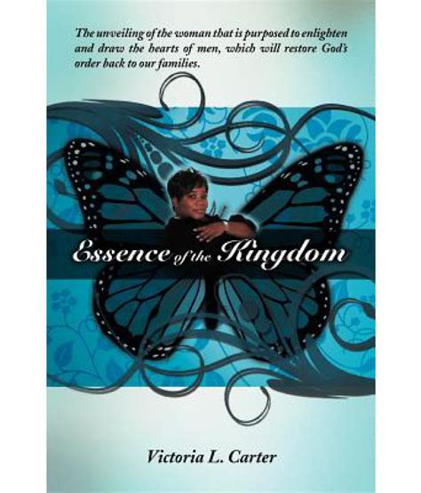 Essence of the Kingdom: The Unveiling of the Woman That Is Purposed to Enlighten and Draw the ...