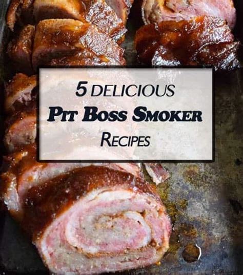 5 Mouth-Watering Recipes For Your Pit Boss Smoker