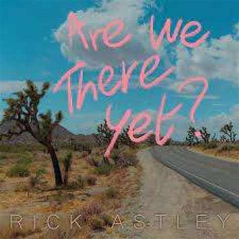 "Are We There Yet?" - Rick Astley Album Review - Bellisario College ...