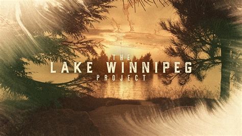 The Lake Winnipeg Project - NFB